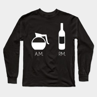 AM Coffee PM Wine Long Sleeve T-Shirt